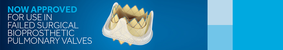 Now Approved for Use in Failed Surgical Bioprosthetic Pulmonary Valves